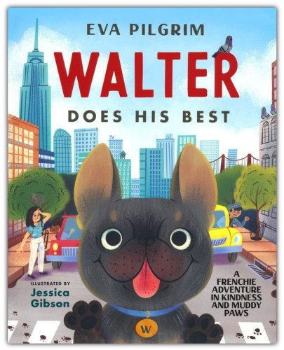 Cover of Walter Does His Best: A Frenchie Adventure in Kindness and Muddy Paws