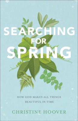 Cover of Searching for Spring: How God Makes All Things Beautiful in Time - eBook