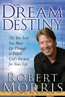 Cover of From Dream to Destiny: The Ten Tests You Must Go Through to Fulfill God's Purpose for Your Life - eBook