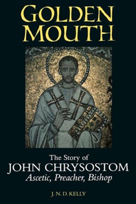 Cover of Golden Mouth: The Story of John Chrysostom-Ascetic, Preacher, Bishop