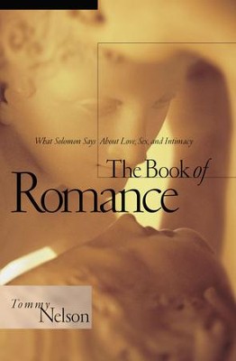 Cover of The Book of Romance: What Solomon Says About Love, Sex, and Intimacy - eBook