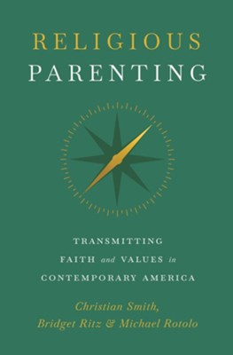 Cover of Religious Parenting: Transmitting Faith and Values in Contemporary America
