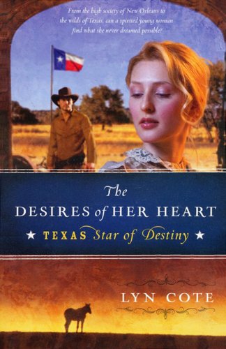 Cover of The Desires of Her Heart, Texas: Star of Destiny Series #1