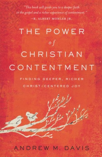 Cover of The Power of Christian Contentment: Finding Deeper, Richer Christ-Centered Joy