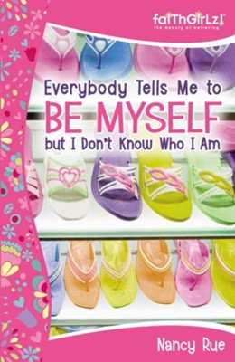 Cover of Everybody Tells Me to Be Myself but I Don't Know Who I Am: Building Your Self-Esteem - eBook