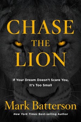 Cover of Chase the Lion: If Your Dream Doesn't Scare You, It's Too Small