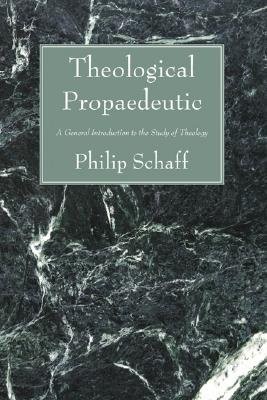 Cover of Theological Propaedeutic: A General Introduction to the Study of Theology