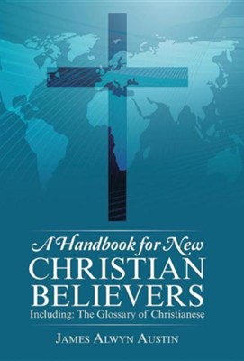Cover of A Handbook for New Christian Believers: Including: The Glossary of Christianese