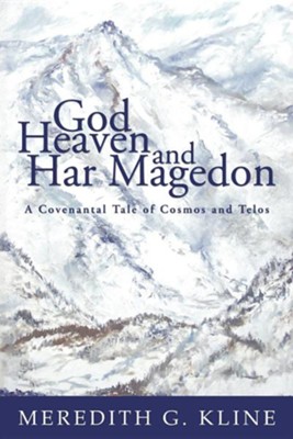 Cover of God, Heaven, and Har Magedon: A Covenantal Tale of Cosmos and Telos
