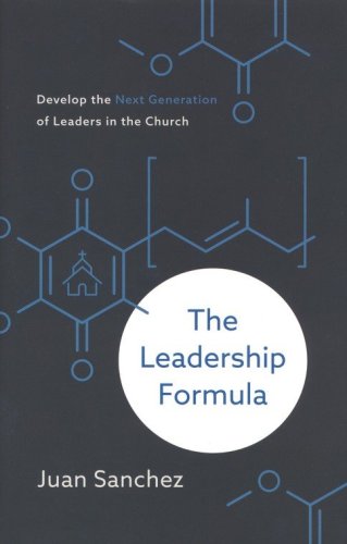 Cover of The Leadership Formula: Develop the Next Generation of Leaders in the Church