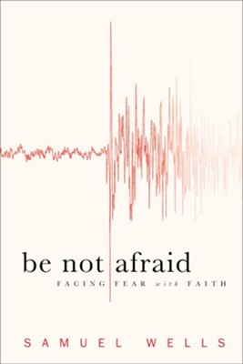 Cover of Be Not Afraid: Facing Fear with Faith - eBook