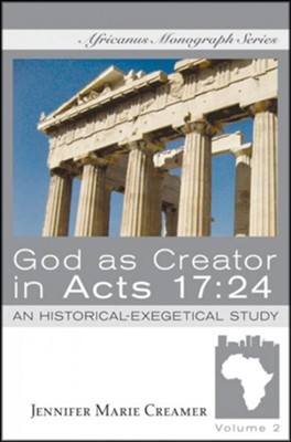 Cover of God as Creator in Acts 17:24: An Historical-Exegetical Study