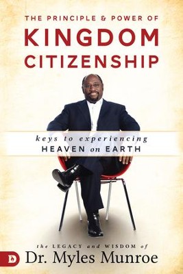 Cover of The Principle and Power of Kingdom Citizenship: Keys to Experiencing Heaven on Earth - eBook