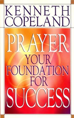 Cover of Prayer - Your Foundation for Success - eBook