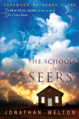 Cover of The School of the Seers: A Practical Guide on How to See in the Unseen Realm - eBook