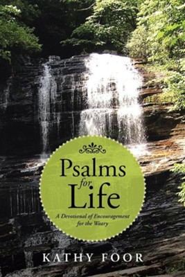 Cover of Psalms for Life: A Devotional of Encouragement for the Weary