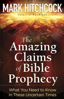 Cover of Amazing Claims of Bible Prophecy, The: What You Need to Know in These Uncertain Times - eBook
