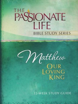 Cover of Matthew: Our Loving King 12-Week Bible Study Guide - eBook