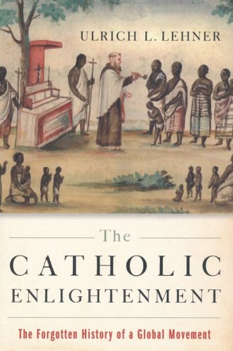 Cover of The Catholic Enlightenment: The Forgotten History of a Global Movement