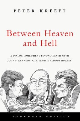 Cover of Between Heaven and Hell: A Dialog Somewhere Beyond Death with John F. Kennedy, C. S. Lewis & Aldous Huxley - eBook