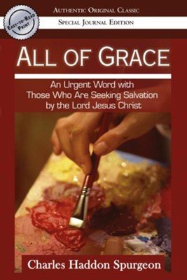 Cover of All of Grace (Authentic Original Classic): An urgent Word with Those Who Are Seeking Salvation by the Lord Jesus Christ - eBook