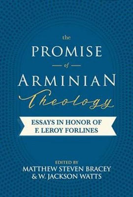 Cover of The Promise of Arminian Theology: Essays in Honor of F. Leroy Forlines