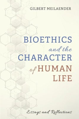 Cover of Bioethics and the Character of Human Life