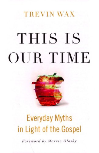 Cover of This Is Our Time: Everyday Myths in Light of the Gospel