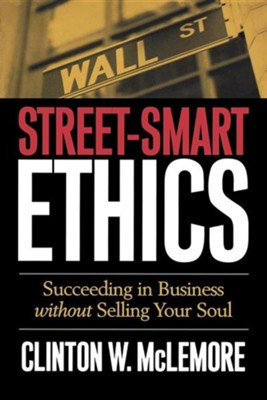 Cover of Street-Smart Ethics: Succeeding in Business Without Selling Your Soul