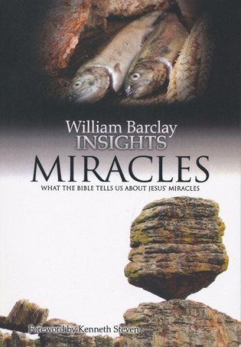 Cover of William Barclay Insights: Miracles What the Bible Tells Us About Jesus' Miracles