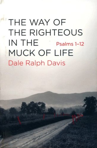Cover of Way of the Righteous in the Muck of Life Psalms 1-12