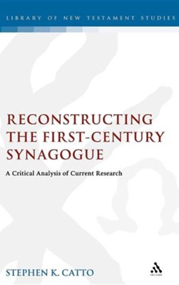 Cover of Reconstructing the First-Century Synagogue: A Critical Analysis of Current Research