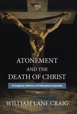 Cover of Atonement and the Death of Christ: An Exegetical, Historical, and Philosophical Exploration
