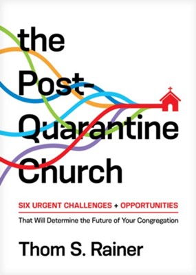 Cover of The Post-Quarantine Church: Six Urgent Challenges and Opportunities That Will Determine the Future of Your Congregation - eBook