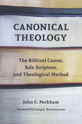 Cover of Canonical Theology: The Biblical Canon, Sola Scriptura, and Theological Method