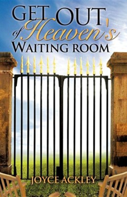Cover of Get Out of Heaven's Waiting Room