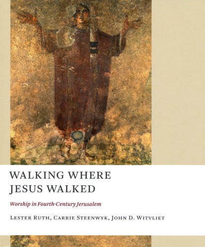 Cover of Walking Where Jesus Walked: Worship in Fourth Century Jerusalem