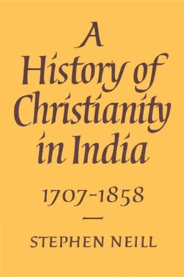 Cover of A History of Christianity in India: 1707 1858