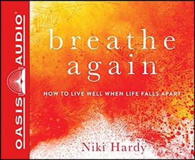 Cover of Breathe Again: How to Live Well When Life Falls Apart, Unabridged Audiobook on CD