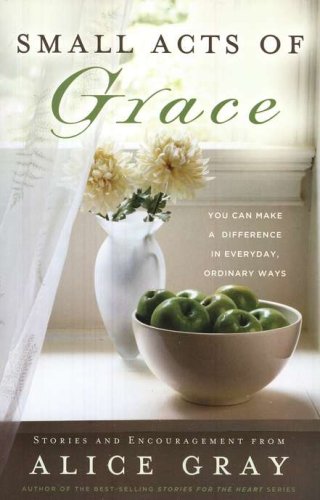 Cover of Small Acts of Grace: You Can Make a Difference in Everyday, Ordinary Ways.