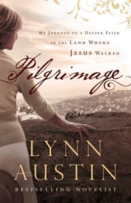 Cover of Pilgrimage: My Journey to a Deeper Faith in the Land Where Jesus Walked - eBook