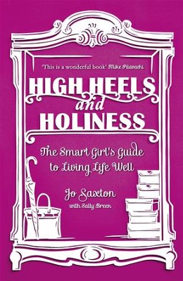 Cover of High Heels and Holiness: The Smart Girl's Guide to Living Life Well / Digital original - eBook