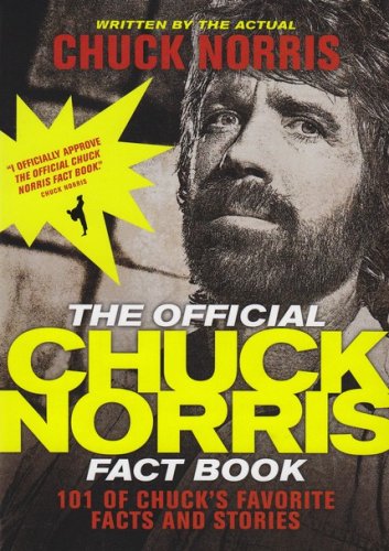 Cover of The Official Chuck Norris Fact Book: 101 Amazing Facts About One of the World's Greatest Action Heroes!