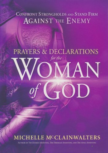Cover of Prayers and Declarations for the Woman of God: Confront Strongholds and Stand Firm Against the Enemy
