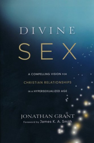 Cover of Divine Sex: A Compelling Vision for Christian Relationships in a Hypersexualized Age