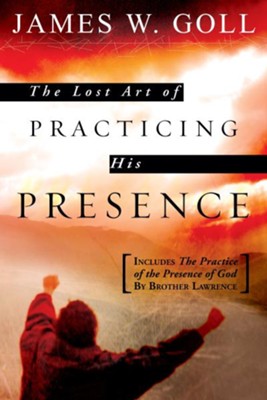 Cover of The Lost Art of Practicing His Presence: Includes The Practice of the Presence of God by Brother Lawrence - eBook