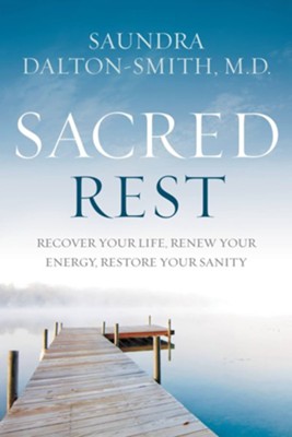 Cover of Sacred Rest: Recover Your Life, Renew Your Energy, Restore Your Sanity - eBook