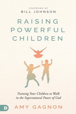 Cover of Raising Powerful Children: Training Your Children to Walk in the Supernatural Power of God - eBook