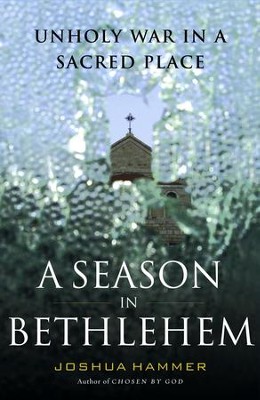 Cover of A Season in Bethlehem: Unholy War in a Sacred Place - eBook