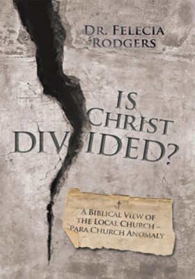Cover of Is Christ Divided?: A Biblical View of the Local Church Para Church Anomaly - eBook